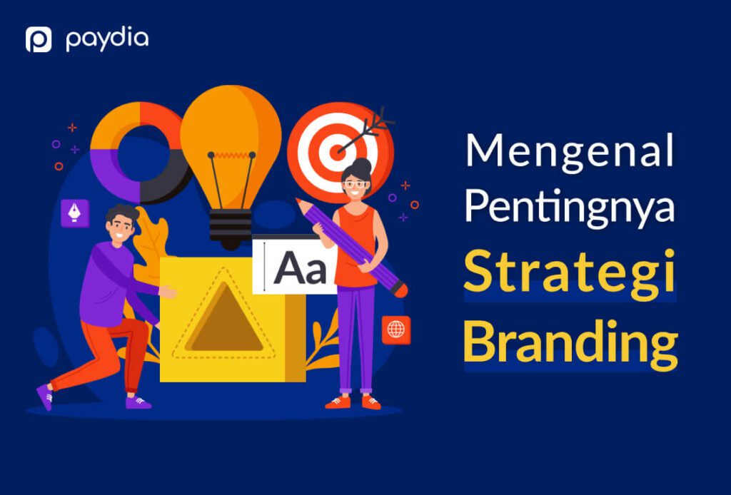 Apa arti Strategi Branding,manfaat dan komponen strategi branding yang kuat